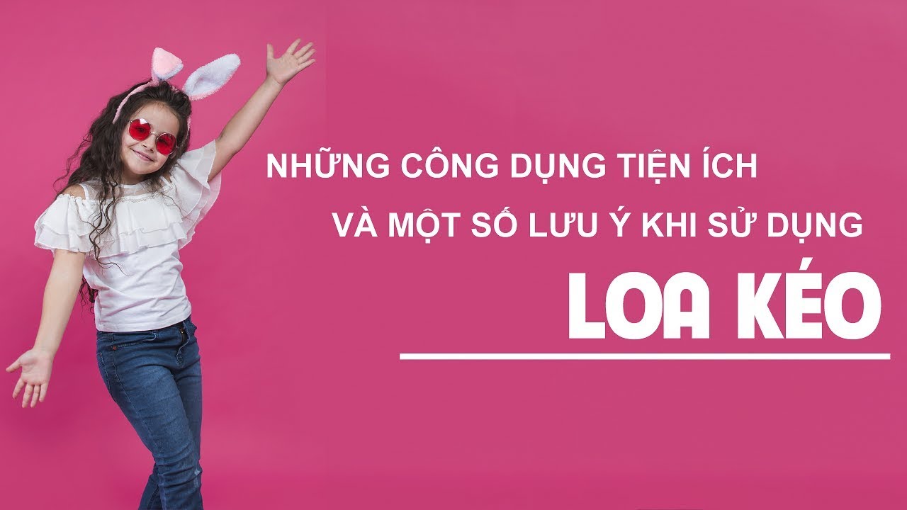 Sự tiện ích của loa kéo