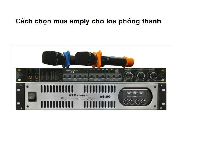 Cách chọn mua amply khi sử dụng với loa phóng thanh