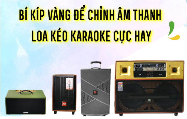 Cách điều chỉnh âm thanh loa kéo hiệu quả nhất