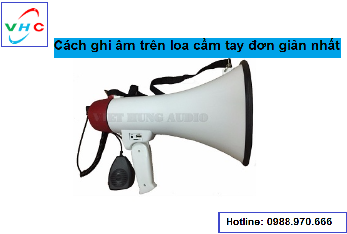Hướng dẫn cách ghi âm trên loa cầm tay và phát lại tự động liên tục