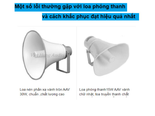 Một số lỗi thường gặp với loa phóng thanh và cách khắc phục hiệu quả nhất