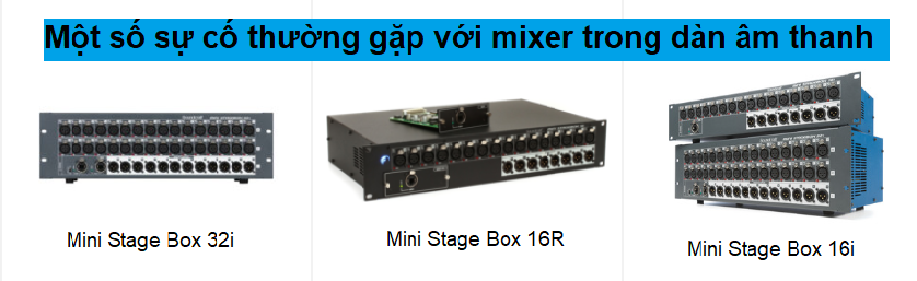 Một số sự cố thường gặp với mixer trong dàn âm thanh