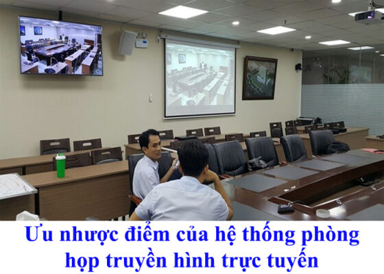 Ưu nhược điểm của hệ thống phòng họp truyền hình trực tuyến