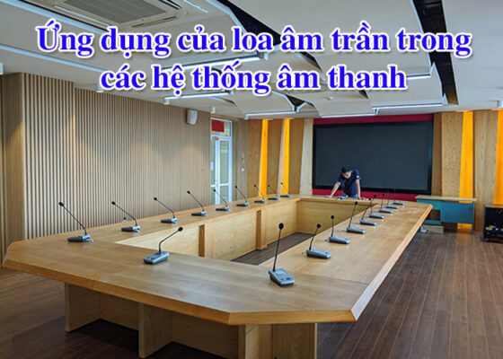 Ứng dụng của loa âm trần trong các hệ thống âm thanh