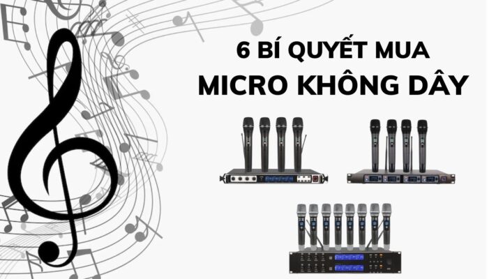 6 Bí quyết chọn mua micro không dây phù hợp với nhu cầu sử dụng