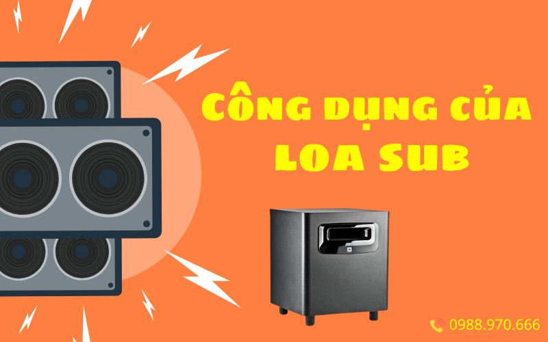 Công dụng của loa sub trong dàn hệ thống âm thanh