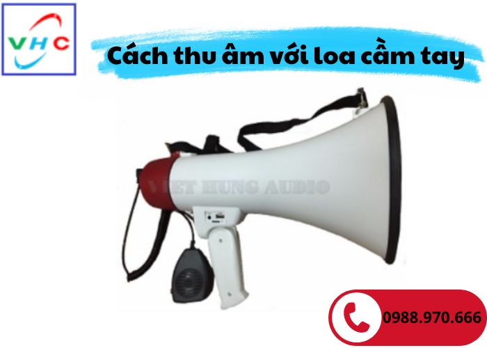 Hướng dẫn cách thu âm với loa cầm tay từ A-Z