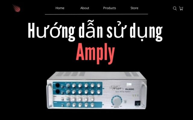 Hướng dẫn sử dụng amply trong bộ dàn âm thanh