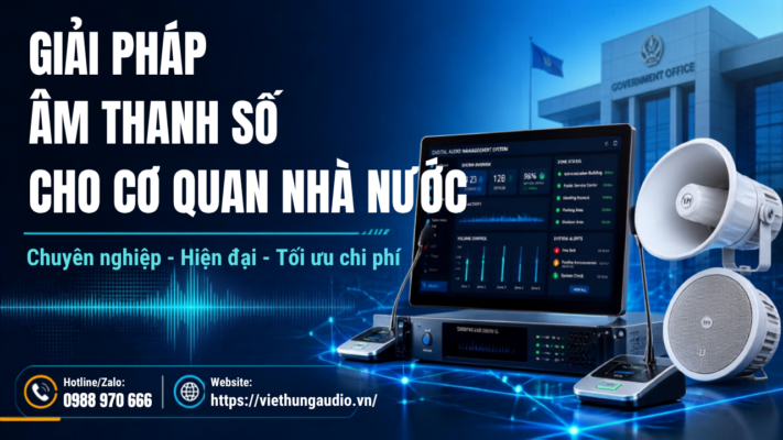 Giải pháp âm thanh số cho cơ quan nhà nước