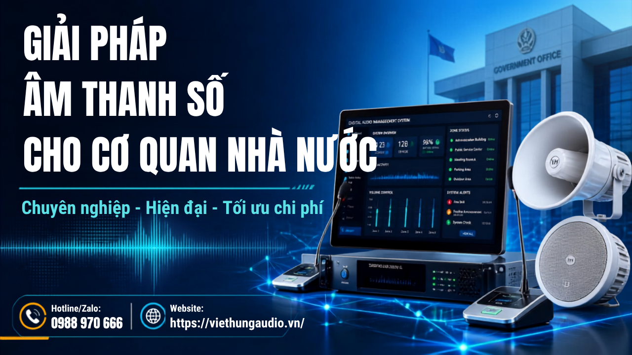Giải pháp âm thanh số cho cơ quan nhà nước